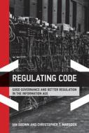 Regulating Code di Ian Brown, Christopher T. Marsden edito da MIT Press