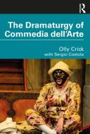The Dramaturgy Of Commedia Dell'Arte di Olly Crick edito da Taylor & Francis Ltd