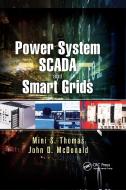 Power System Scada And Smart Grids di Mini S. Thomas, John Douglas McDonald edito da Taylor & Francis Ltd