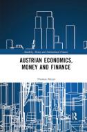 Austrian Economics, Money And Finance di Thomas Mayer edito da Taylor & Francis Ltd