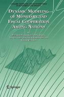 Dynamic Modeling of Monetary and Fiscal Cooperation Among Nations di Joseph E. J. K. Plasmans, Jacob Engwerda, Bas Van Aarle edito da SPRINGER NATURE