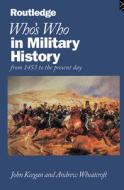Who's Who In Military History di John Keegan, Andrew Wheatcroft edito da Taylor & Francis Ltd