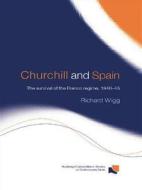 Churchill and Spain: The Survival of the Franco Regime, 1940 1945 edito da Routledge