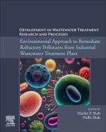 Environmental Approach to Remediate Refractory Pollutants from Industrial Wastewater Treatment Plant edito da ELSEVIER