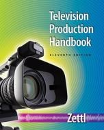 Television Production Handbook di Herbert (San Francisco State University (Emeritus)) Zettl edito da Cengage Learning, Inc