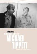 The Music and Thought of Michael Tippett di David Clarke, Clarke David edito da Cambridge University Press
