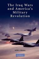 The Iraq Wars and America's Military Revolution di Keith L. Shimko edito da Cambridge University Press