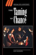 The Taming of Chance di Ian Hacking edito da Cambridge University Press