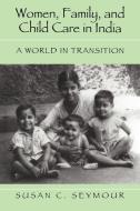 Women, Family, and Child Care in India di Susan C. Seymour, Seymour Susan C. edito da Cambridge University Press