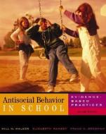Antisocial Behavior in School: Evidence-Based Practices di Hill M. Walker, Frank M. Gresham, Elizabeth Ramsey edito da WADSWORTH INC FULFILLMENT