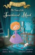 The Case of the Feathered Mask: The Mysteries of Maisie Hitchins, Book 4 di Holly Webb edito da HOUGHTON MIFFLIN