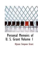 Personal Memoirs Of U. S. Grant Volume 1 di Ulysses S Grant edito da Bibliolife