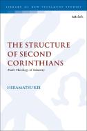 The Structure Of Second Corinthians di Dr Kei Hiramatsu edito da Bloomsbury Publishing PLC