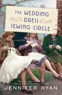 The Wedding Dress Sewing Circle di Jennifer Ryan edito da BALLANTINE BOOKS