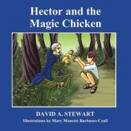 Hector and the Magic Chicken di MR David a. Stewart edito da Hopewell Publishing