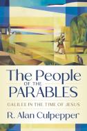 The People of the Parables: Galilee in the Time of Jesus di R. Alan Culpepper edito da WESTMINSTER PR