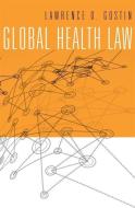 Global Health Law di Lawrence O. Gostin edito da Harvard University Press