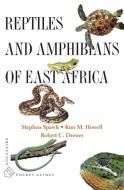 Reptiles and Amphibians of East Africa di Stephen Spawls, Kim Howell, Robert C. Drewes edito da PRINCETON UNIV PR