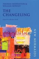 The Changeling di Thomas Middleton, William Rowley edito da Bloomsbury Publishing Plc