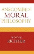 Anscombe's Moral Philosophy di Duncan Richter edito da Lexington Books