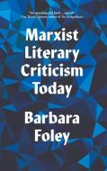 Marxist Literary Criticism Today di Barbara Foley edito da Pluto Press