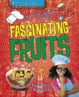 Fascinating Fruits di Lorna Brash edito da Hachette Children\'s Books