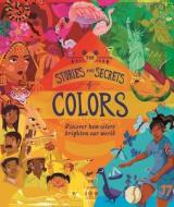 The Stories and Secrets of Color di Susie Brooks edito da KINGFISHER
