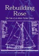 Rebuilding the Rose di Jim Spaulding edito da Motorbooks International