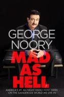Mad as Hell: America's #1 All-Night Radio Host Takes on the Dangerous World We Live in di George Noory edito da ST MARTINS PR 3PL