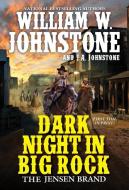 Dark Night in Big Rock di William W. Johnstone, J. A. Johnstone edito da PINNACLE BOOKS