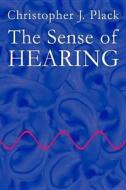 The Sense Of Hearing di Christopher J. Plack edito da Lawrence Erlbaum Associates Inc