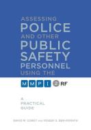 Assessing Police and Other Public Safety Personnel Using the MMPI-2-RF di David M. Corey, Yossef S. Ben-Porath edito da University of Minnesota Press