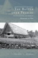 The Battle over Peleliu di Stephen C. Murray edito da The University of Alabama Press