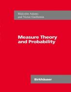 Measure Theory and Probability di Malcolm Adams, Victor Guillemin edito da Birkhäuser Boston