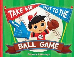 Take Me Out to the Ball Game di Scott Burroughs edito da Price Stern Sloan