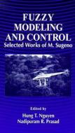 Fuzzy Modeling And Control di Hung T. Nguyen, Nadipuram R. Prasad edito da Taylor & Francis Inc