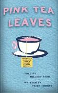 Pink Tea Leaves: Collected Insights from a Breast Cancer Odyssey di Trish Thorpe edito da Fisheye Books