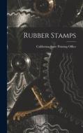 Rubber Stamps di California State Printing Office edito da LEGARE STREET PR
