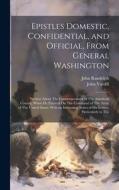 Epistles Domestic, Confidential, and Official, From General Washington di John Randolph, John Vardill edito da LEGARE STREET PR
