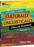 Effecting Change for Culturally and Linguistically Diverse Learners, 2nd Edition di Almitra L. Berry edito da SHELL EDUC PUB