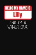 Hello My Name Is Lilly and I'm a Wineaholic: Wine Tasting Review Journal di Ss Custom Designs edito da INDEPENDENTLY PUBLISHED
