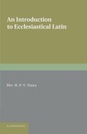 An Introduction to Ecclesiastical Latin di H. P. V. Nunn edito da Cambridge University Press