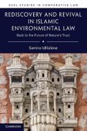 Rediscovery And Revival In Islamic Environmental Law di Samira Idllalene edito da Cambridge University Press