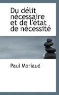 Du D Lit N Cessaire Et De L' Tat De N Cessit di Paul Moriaud edito da Bibliolife
