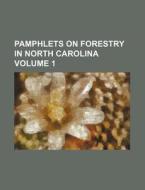 Pamphlets on Forestry in North Carolina Volume 1 di Books Group edito da Rarebooksclub.com