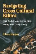 Navigating Cross-cultural Ethics di Eileen Morgan edito da Taylor & Francis Ltd