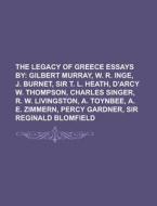 The Legacy of Greece  Essays By di Anonymous edito da Books LLC, Reference Series