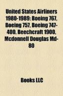 United States Airliners 1980-1989: Boein di Books Llc edito da Books LLC, Wiki Series