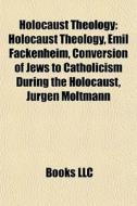 Holocaust Theology: Holocaust Theology, di Books Llc edito da Books LLC, Wiki Series