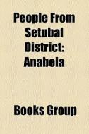 People from Setubal District: Anabela edito da Books LLC